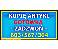 KUPIĘ ANTYKI / STAROCIE - NAJLEPSZA OFERTA / PŁACĘ GOTÓWKĄ - zadzwoń !